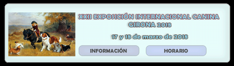 XXII EXPOSICIÓN INTERNACIONAL CANINA GIRONA 2018